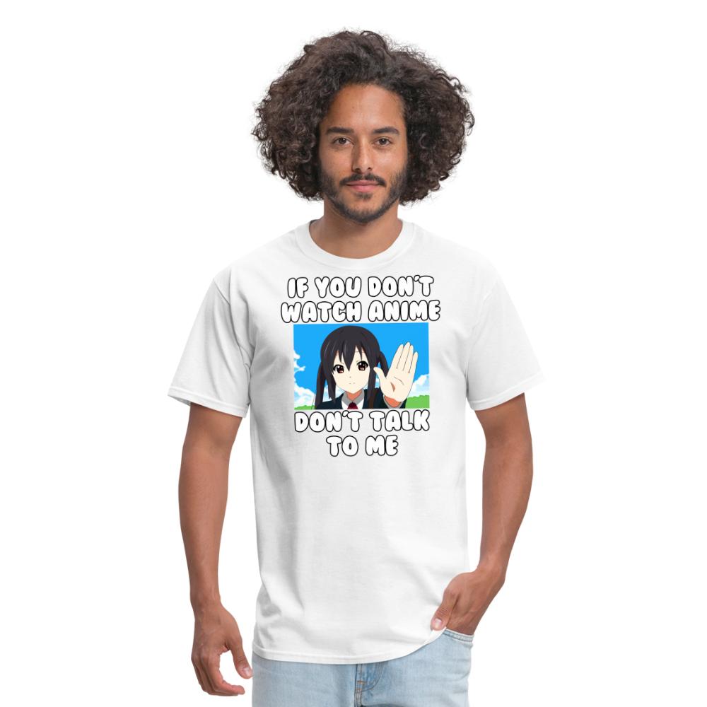 If You Don't Watch Anime Don't Talk To Me Funny Anime T-Shirt
