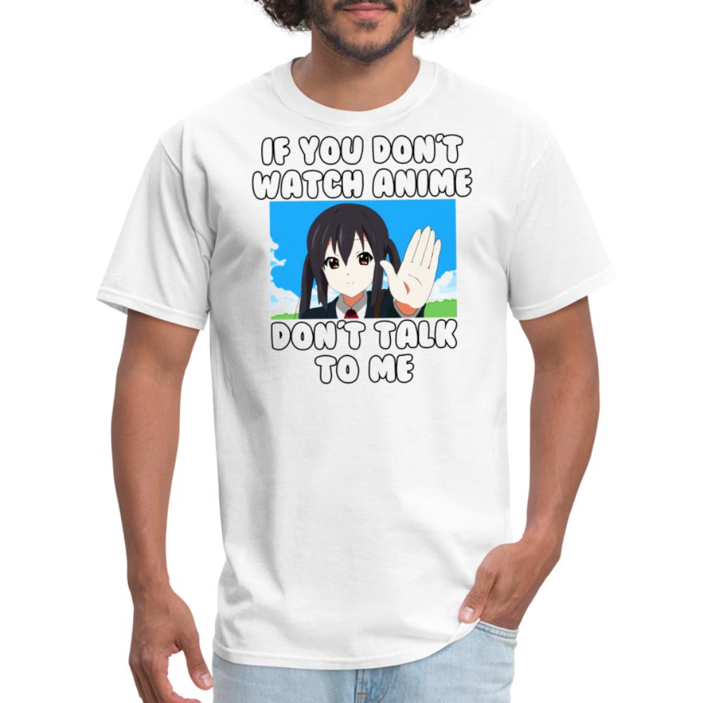 If You Don't Watch Anime Don't Talk To Me Funny Anime T-Shirt