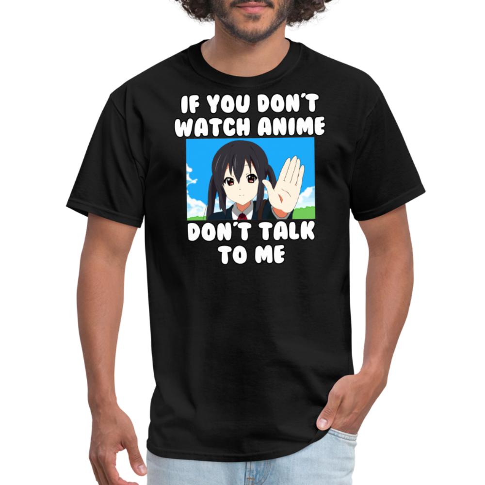 If You Don't Watch Anime Don't Talk To Me Funny Anime T-Shirt
