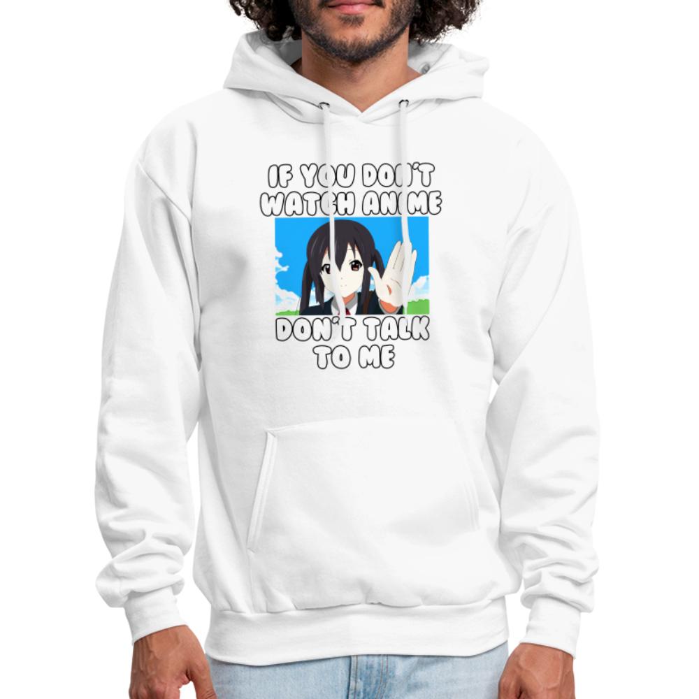 If You Don't Watch Anime Don't Talk To Me Unisex Hoodie Sweatshirt