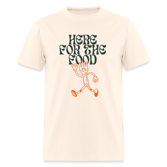 Here For The Food Funny Unisex T-Shirt - natural