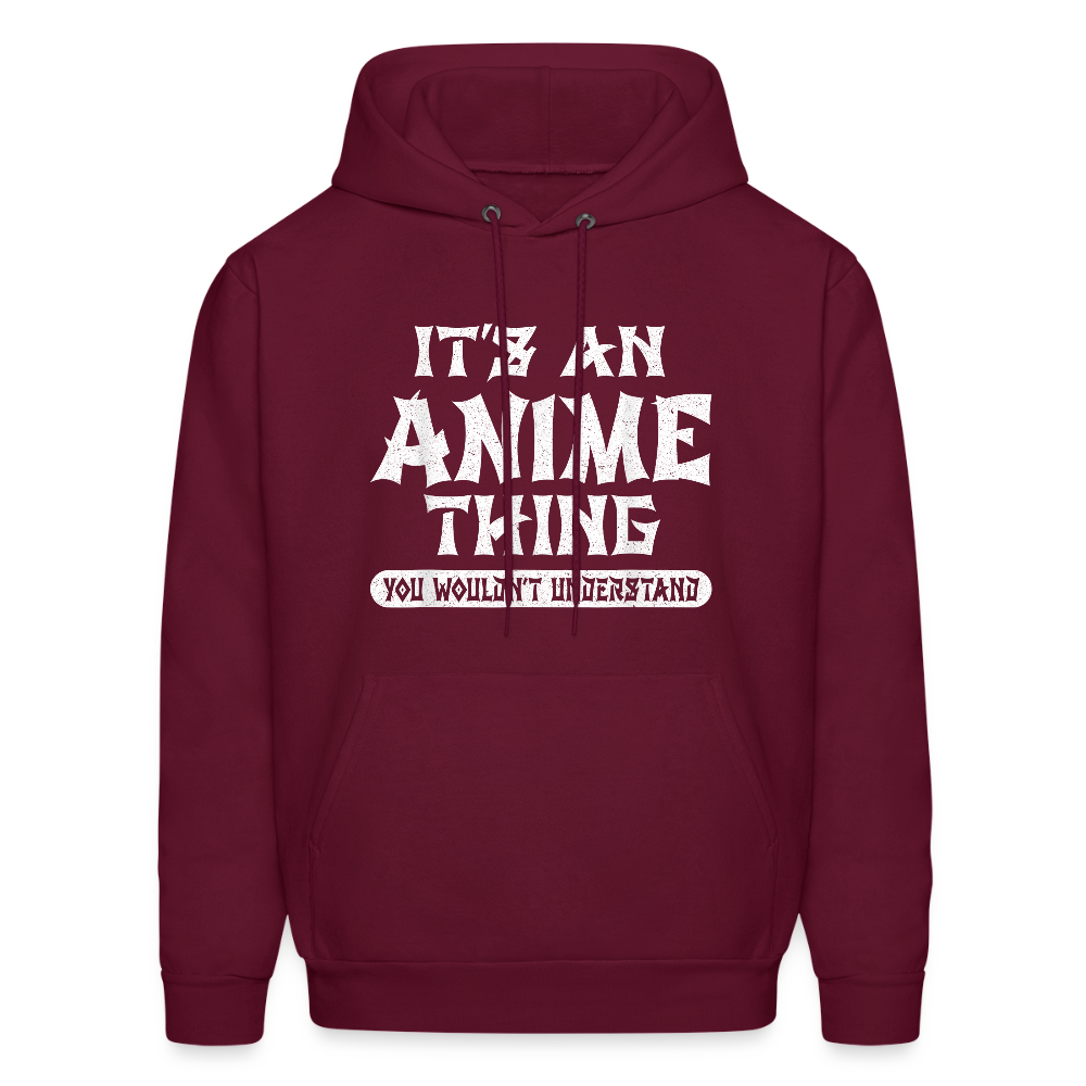 It's An Anime Thing You Wouldn't Understand II Premium Unisex Hoodie Sweatshirt - burgundy