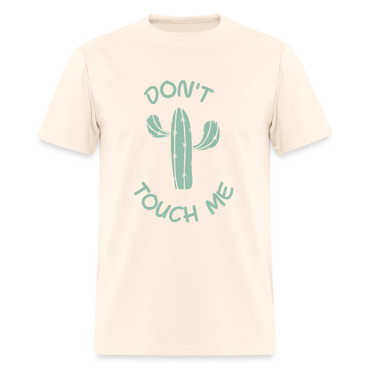Don't Touch Me Funny Unisex T-Shirt - natural