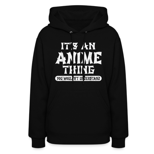 It's An Anime Thing You Wouldn't Understand II Premium Women's Hoodie Sweatshirt - black