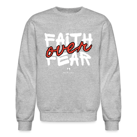 Faith Over Fear Psalms 118:6 Christian Unisex Crewneck Sweatshirt - heather gray