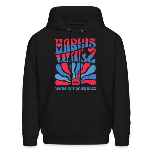 Kamala Harris Walz '24 We're Not Going Back Unisex Hoodie - black