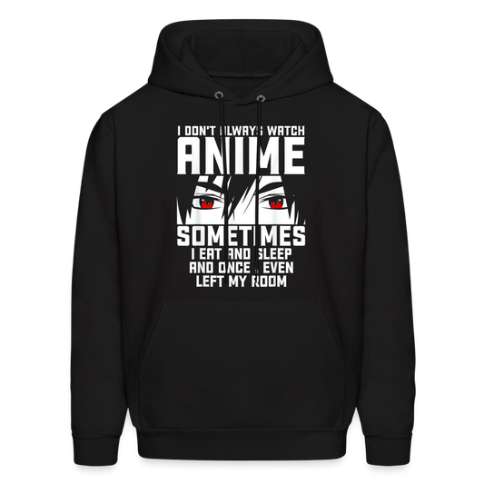 I Don't Always Watch Anime Premium Men's Hoodie Sweatshirt - black