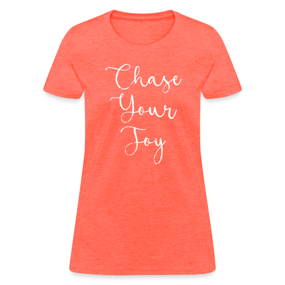 Chase Your Joy Women's T-Shirt - heather coral