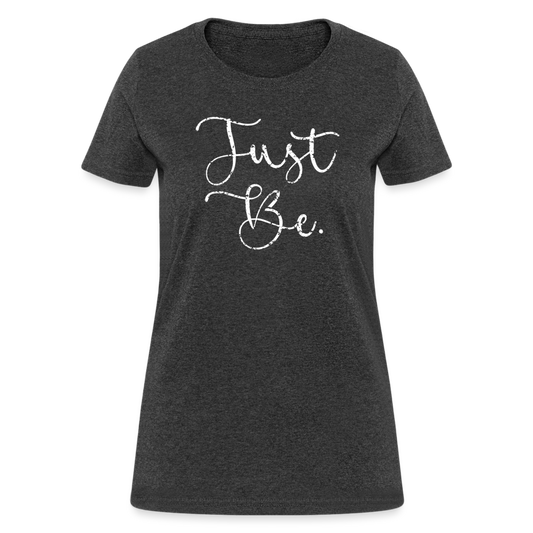 Just Be Women's T-Shirt - heather black