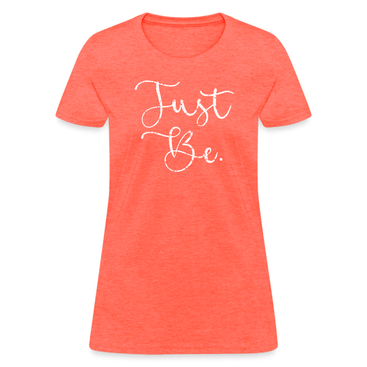Just Be Women's T-Shirt - heather coral