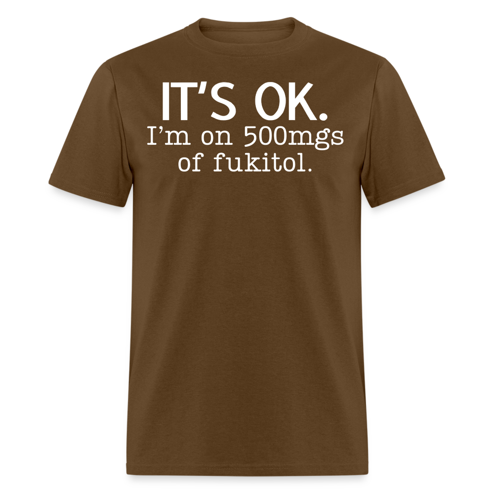 It's Ok Funny Graphic Tee Sarcastic Joke Unisex Classic T-Shirt - brown