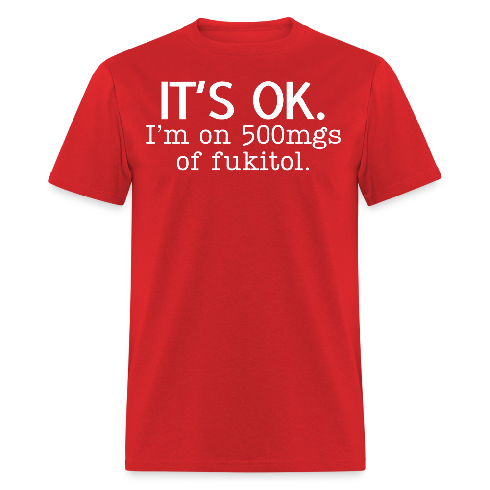 It's Ok Funny Graphic Tee Sarcastic Joke Unisex Classic T-Shirt - red
