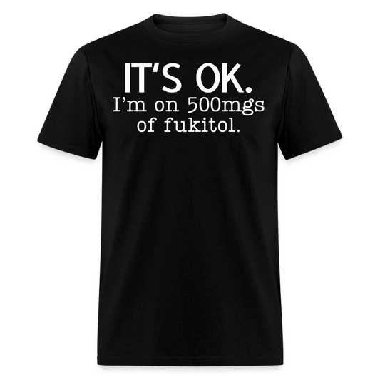 It's Ok Funny Graphic Tee Sarcastic Joke Unisex Classic T-Shirt - black