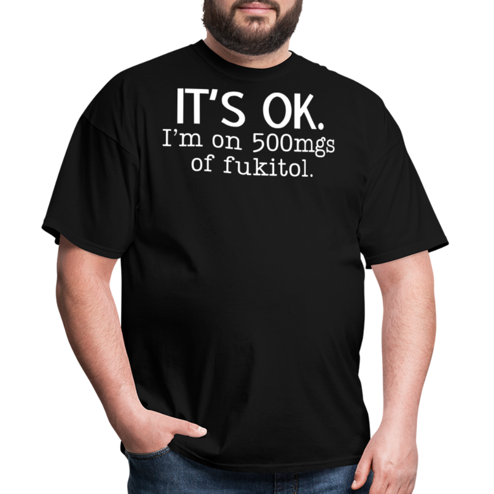 It's Ok Funny Graphic Tee Sarcastic Joke Unisex Classic T-Shirt - black
