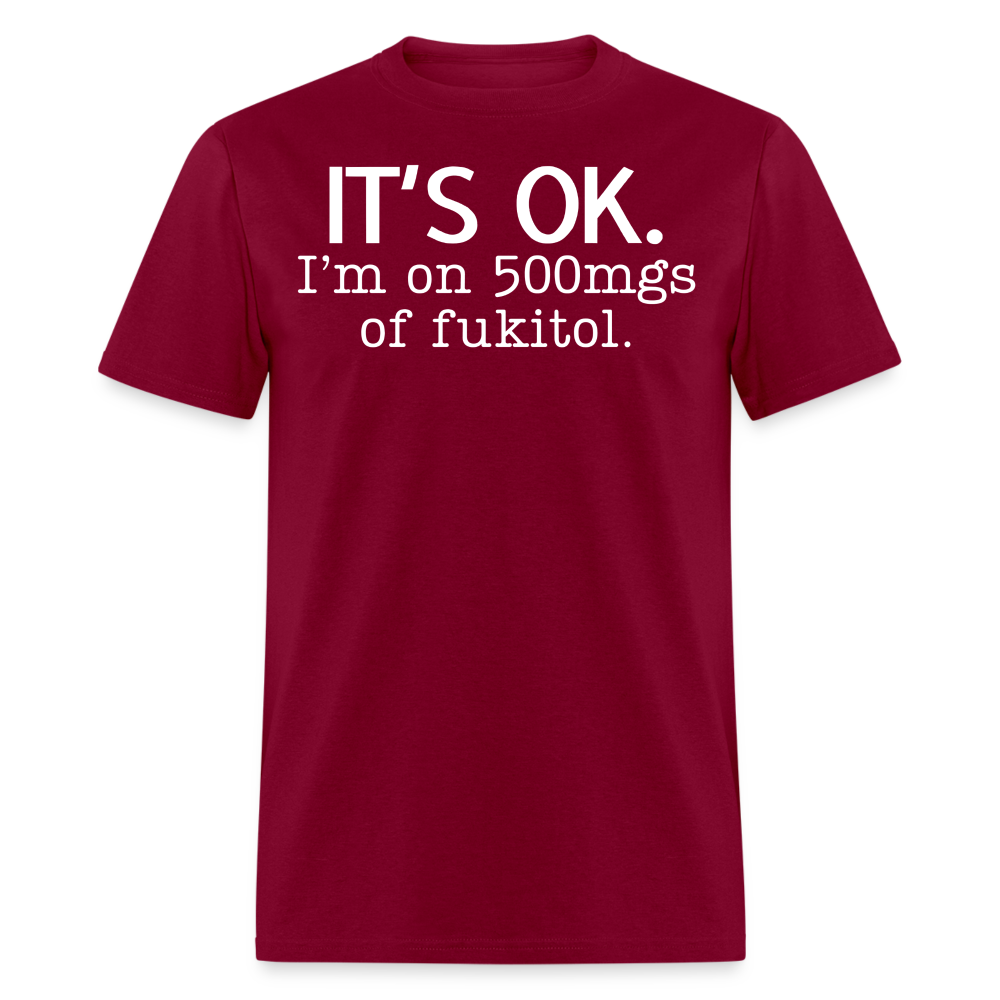 It's Ok Funny Graphic Tee Sarcastic Joke Unisex Classic T-Shirt - burgundy