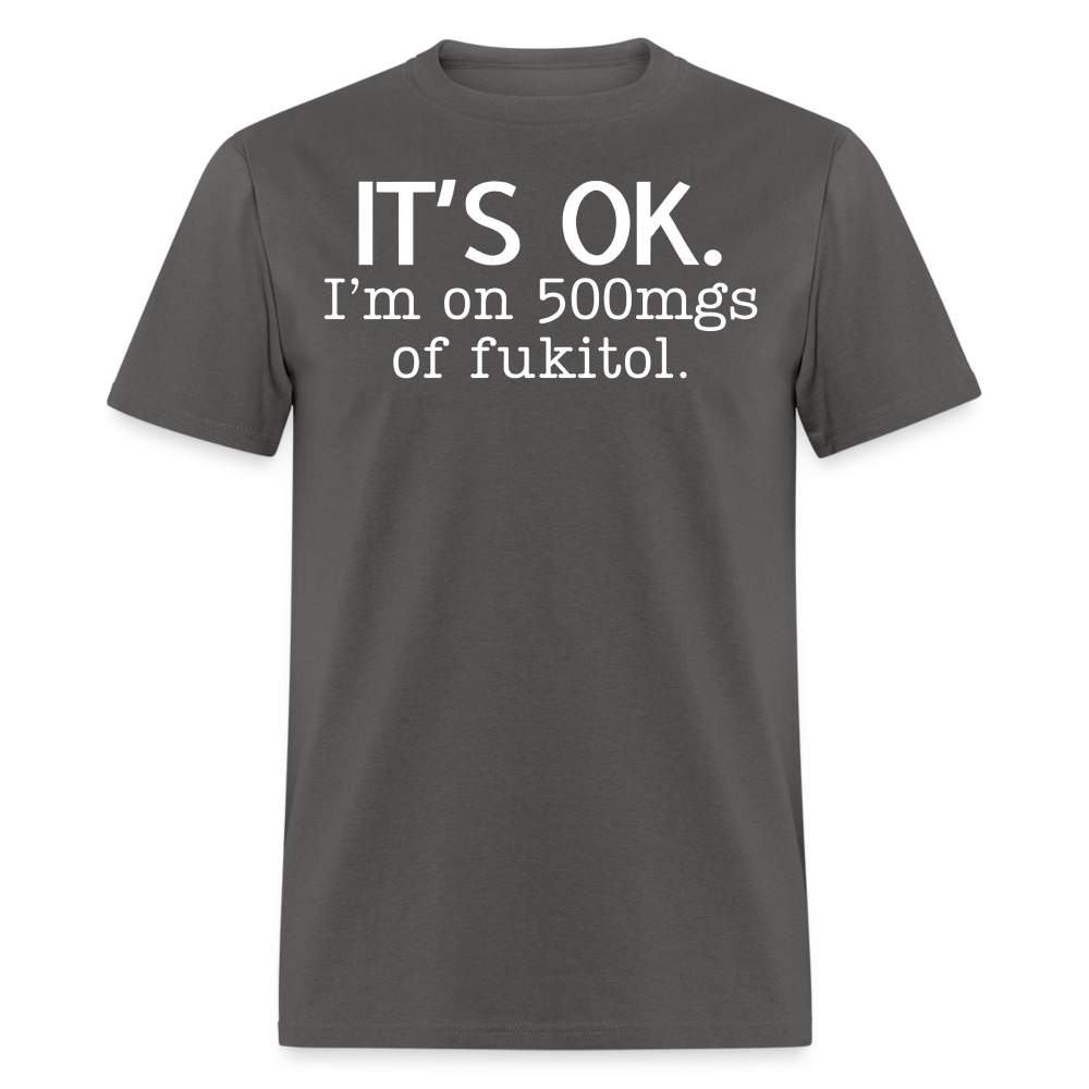 It's Ok Funny Graphic Tee Sarcastic Joke Unisex Classic T-Shirt - charcoal