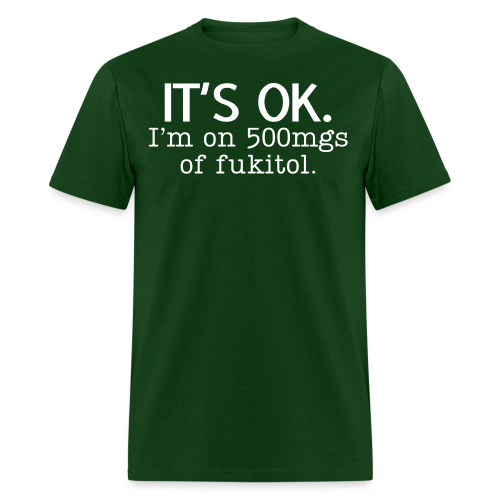 It's Ok Funny Graphic Tee Sarcastic Joke Unisex Classic T-Shirt - forest green