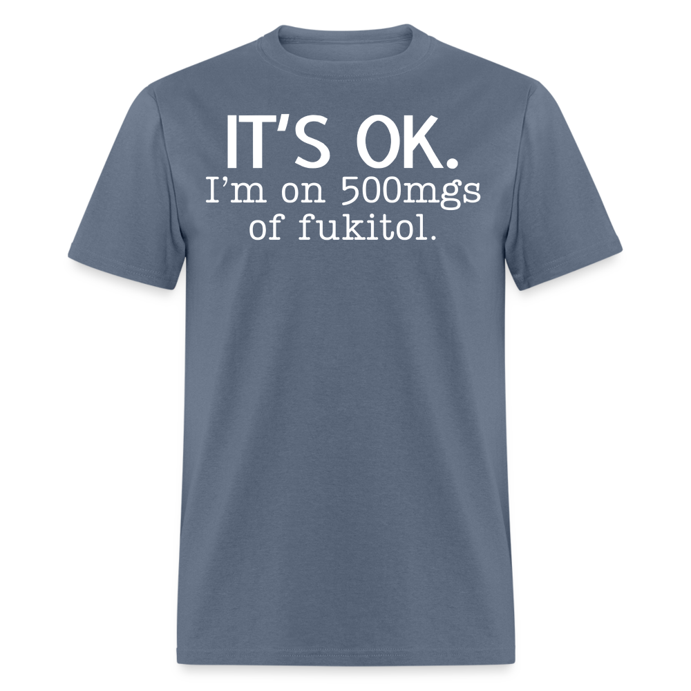 It's Ok Funny Graphic Tee Sarcastic Joke Unisex Classic T-Shirt - denim