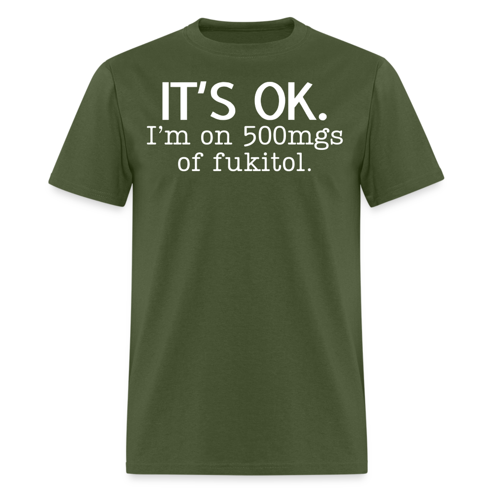 It's Ok Funny Graphic Tee Sarcastic Joke Unisex Classic T-Shirt - military green
