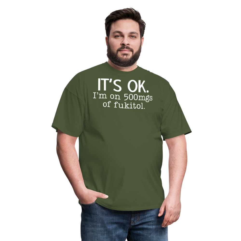 It's Ok Funny Graphic Tee Sarcastic Joke Unisex Classic T-Shirt - military green