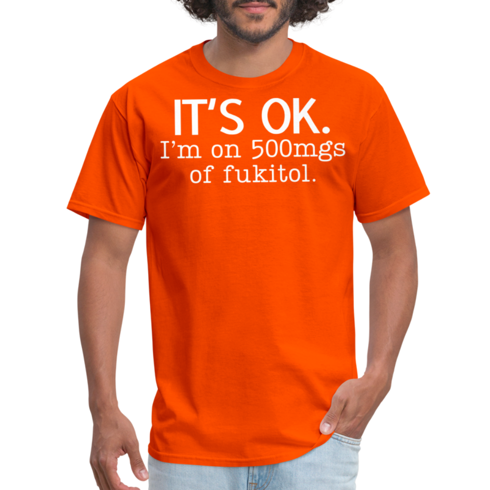 It's Ok Funny Graphic Tee Sarcastic Joke Unisex Classic T-Shirt - orange