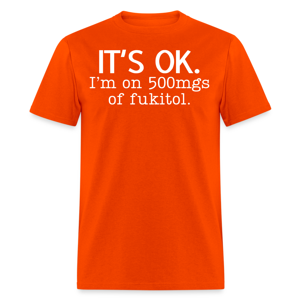 It's Ok Funny Graphic Tee Sarcastic Joke Unisex Classic T-Shirt - orange