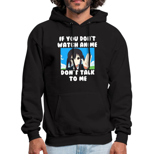 If You Don't Watch Anime Don't Talk To Me Anime Hoodie