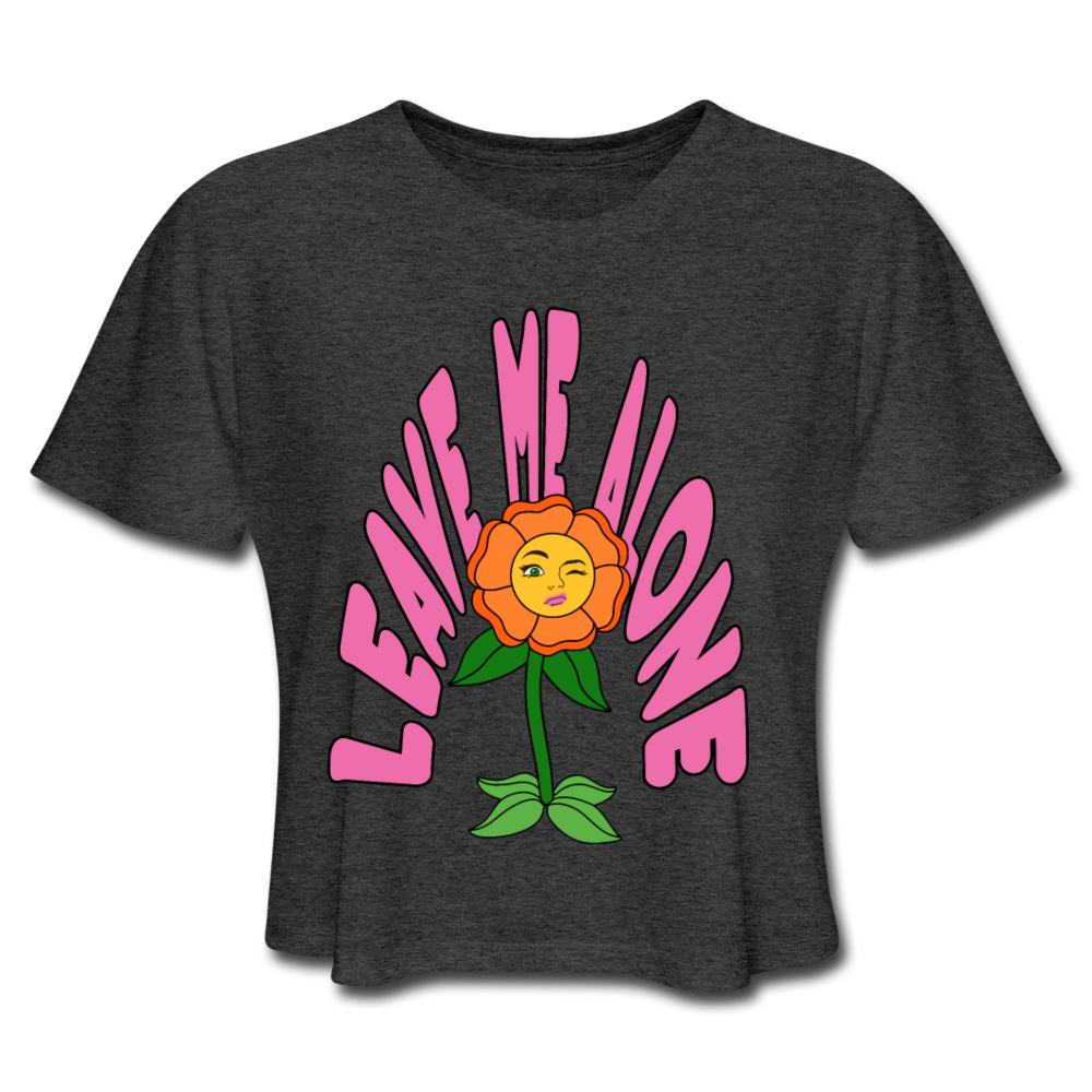 Leave Me Alone Flower Cropped T-Shirt - deep heather
